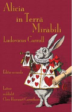 Alicia in Terra Mirabili: Alice's Adventures in Wonderland in Latin - Lewis Carroll