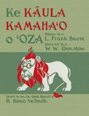 Ke Kāula Kamahaʻo o ʻOza: The Wonderful Wizard of Oz in Hawaiian - L. Frank Baum
