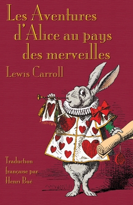 Les Aventures d'Alice au pays des merveilles: Alice's Adventures in Wonderland in French - Lewis Carroll