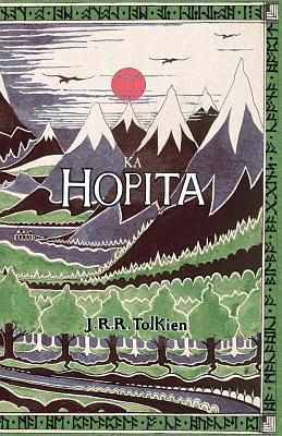 Ka Hopita, a i 'ole, I Laila a Ho'i Hou mai: The Hobbit in Hawaiian - R. Keao Nesmith