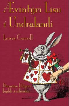 Ævintýri Lísu í Undralandi: Alice's Adventures in Wonderland in Icelandic - Lewis Carroll