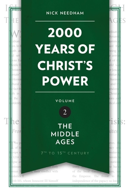 2,000 Years of Christ's Power Vol. 2: The Middle Ages - Nick Needham
