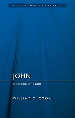 John: Jesus Christ Is God - William F. Cook