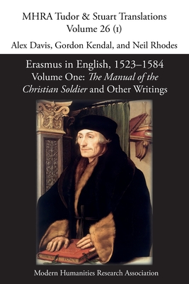 Erasmus in English, 1523-1584: Volume 1, The Manual of the Christian Soldier and Other Writings - Alex Davis