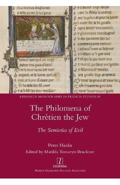 Poza produsului The Philomena of Chrétien the Jew: The Semiotics of Evil - Peter Haidu