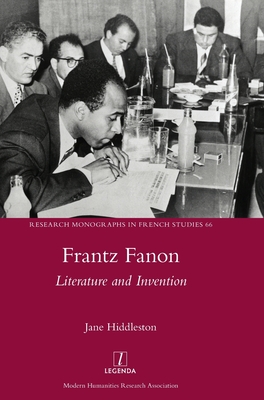 Frantz Fanon: Literature and Invention - Jane Hiddleston