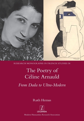 Coperta cărții 'The Poetry of Céline Arnauld: From Dada to Ultra-Modern - Ruth Hemus'