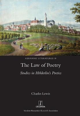 Law of Poetry: Studies in Hölderlin's Poetics - Charles Lewis