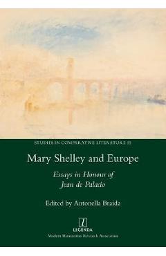 Coperta cărții 'Mary Shelley and Europe: Essays in Honour of Jean de Palacio - Antonella Braida'