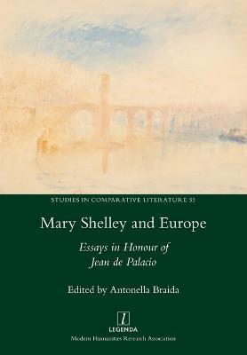 Mary Shelley and Europe: Essays in Honour of Jean de Palacio - Antonella Braida