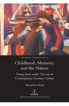 Coperta cărții 'Childhood, Memory, and the Nation: Young Lives under Nazism in Contemporary German Culture - Alexandra Lloyd'