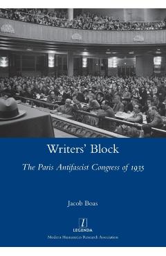 Writers' Block: The Paris Antifascist Congress of 1935 - Jacob Boas