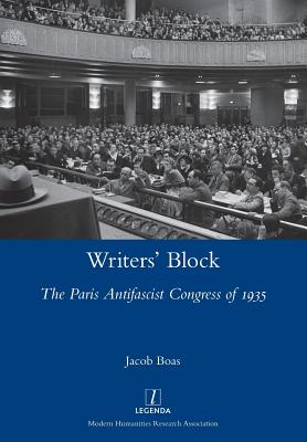 Writers' Block: The Paris Antifascist Congress of 1935 - Jacob Boas