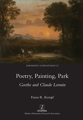 Poetry, Painting, Park: Goethe and Claude Lorrain - Franz R. Kempf