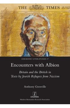 Poza produsului Encounters with Albion: Britain and the British in Texts by Jewish Refugees from Nazism - Anthony Grenville