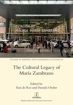 The Cultural Legacy of María Zambrano - Xon De Ros