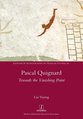 Pascal Quignard: Towards the Vanishing Point - Lea Vuong