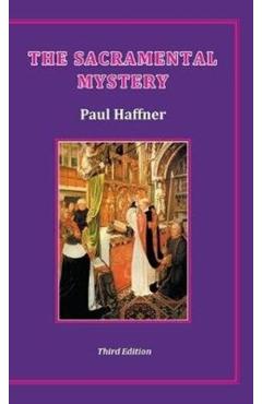 The Sacramental Mystery - Paul Haffner