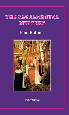 The Sacramental Mystery - Paul Haffner