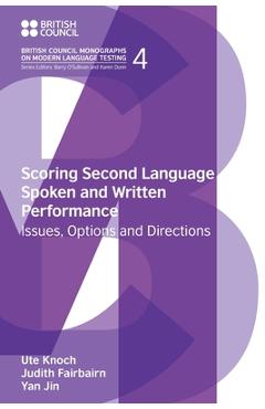 Coperta cărții 'Scoring Second Language Spoken and Written Performance: Issues, Options and Directions - Ute Knoch'
