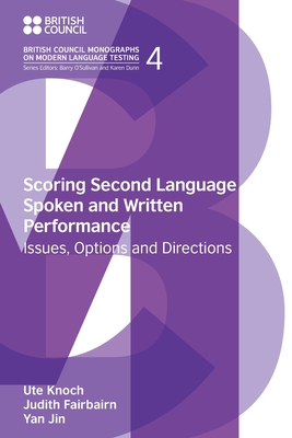 Scoring Second Language Spoken and Written Performance: Issues, Options and Directions - Ute Knoch