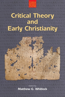 Critical Theory and Early Christianity - Matthew G. Whitlock