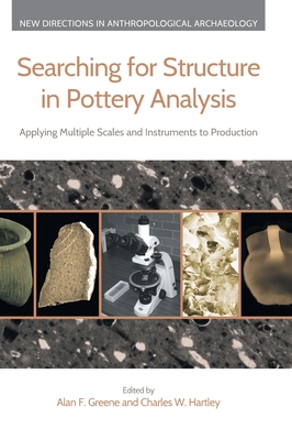 Searching for Structure in Pottery Analysis: Applying Multiple Scales and Instruments to Production - Alan F. Greene
