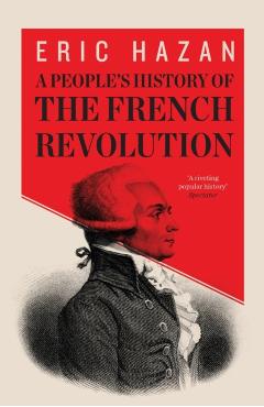 A People's History of the French Revolution - Eric Hazan
