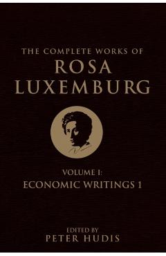 The Complete Works of Rosa Luxemburg, Volume I - Rosa Luxemburg