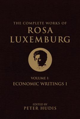 The Complete Works of Rosa Luxemburg, Volume I - Rosa Luxemburg