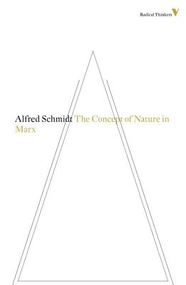 The Concept of Nature in Marx - Alfred Schmidt