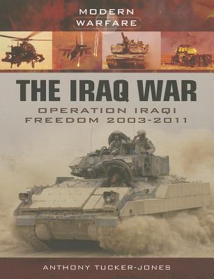 The Iraq War: Operation Iraqi Freedom 2003-2011 - Anthony Tucker-jones