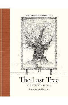 Poza produsului The Last Tree: A Seed of Hope - Luke Adam Hawker