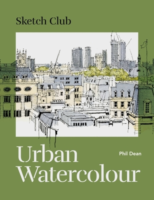 Sketch Club: Urban Watercolour - Phil Dean
