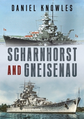 Scharnhorst and Gneisenau - Daniel Knowles