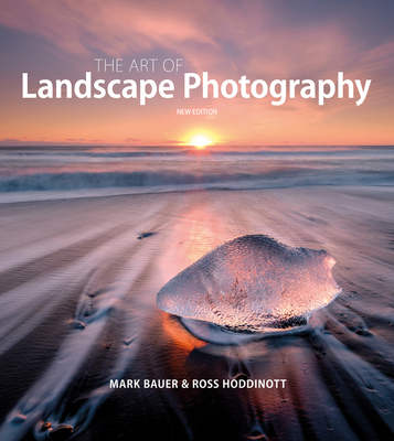 The Art of Landscape Photography - Mark Bauer