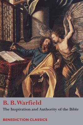 The Inspiration and Authority of Bible - Benjamin Breckinridge Warfield