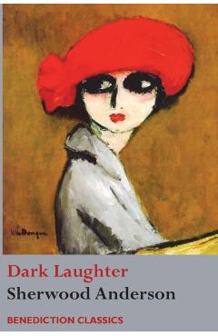 Dark Laughter - Sherwood Anderson