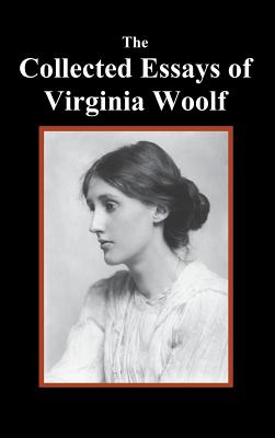 The Collected Essays of Virginia Woolf - Virginia Woolf
