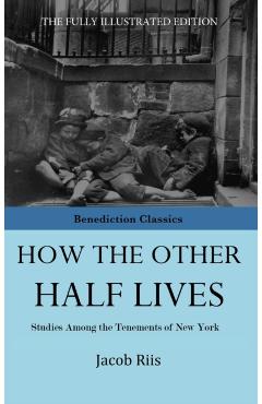 How The Other Half Lives - Jacob Riis