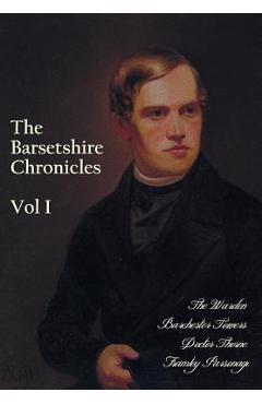 Coperta cărții 'The Barsetshire Chronicles, Volume One, including: The Warden, Barchester Towers, Doctor Thorne and Framley Parsonage -'