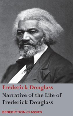 Narrative of the Life of Frederick Douglass, An American Slave: Written by Himself - Frederick Douglass