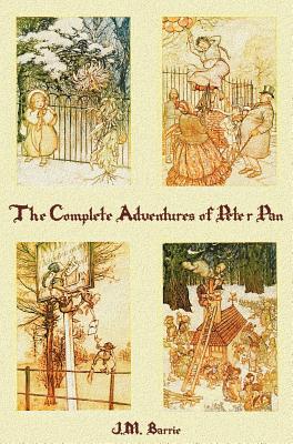 The Complete Adventures of Peter Pan (complete and unabridged) includes: The Little White Bird, Peter Pan in Kensington Gardens(illustrated) and Peter - James Matthew Barrie
