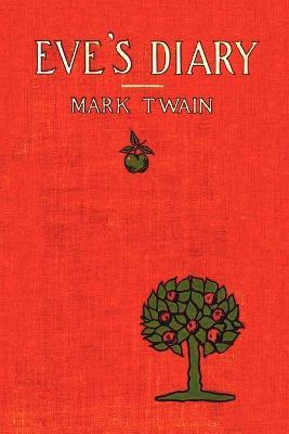 Eve's Diary, Complete with >50 Illustrations - Mark Twain