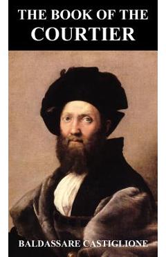 Coperta cărții 'The Book of the Courtier - Baldesar Castiglione'