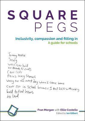 Square Pegs: Inclusivity, Compassion and Fitting in - A Guide for Schools - Fran Morgan