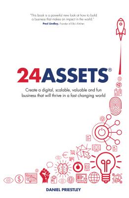 24 Assets: Create a digital, scalable, valuable and fun business that will thrive in a fast changing world - Daniel Priestley