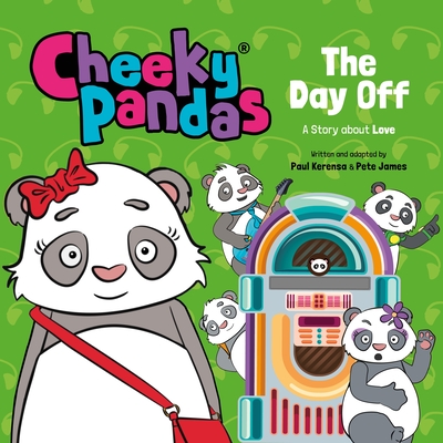 Cheeky Pandas: The Day Off: A Story about Love - Pete James