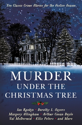 Murder Under the Christmas Tree: Ten Classic Crime Stories for the Festive Season - Cecily Gayford