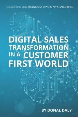 Digital Sales Transformation In a Customer First World - Donal Daly